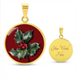 Holly Birth Flower December Graphic Epoxy Disc Necklace. Clear shiny epoxy shows a red berry on green spikey leaf with a darker red background. The jewellery is made of high quality surgical steel or with an 18k gold finish option with an option to engrave a short love you message or special date. Luxury Necklace: 18-22" (45-56cm) adjustable
Circle Pendant: 0.9” x 0.9” (23.5mm x 23.5mm)
