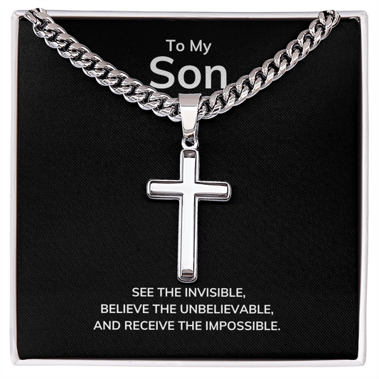 Engraved Son Stainless Steel Cross Necklace On Cuban Chain. Message card reads See the Invisible, 
Believe the Unbelievable, 
And receive the Impossible. Engrave your short message or date on the back. Chain 18 to 22 inches adjustable.
