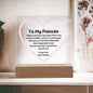 My Fiancée Acrylic Plaque Wooden Base or LED With message "When I tell you I love you I don't say it out of habit. I say it to remind you that you are the best thing that ever happened to me. You are my rock, my partner, my man. I Love You. Your Fiancé."
