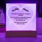 To My Mum Acrylic Plaque Wooden Base or LED with printed message "I Just want to remind you that you're amazing. Your love makes my day shine brighter, and I'm so grateful for all the things you do. I love you more than you will ever know."
