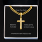Engraved 18k Finish Gold Cross Necklace On Cuban Chain. Message card reads, Keep the Faith, See the Invisible, Believe the Unbelievable, And receive the Impossible.