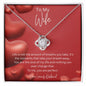 To My Wife Love Knot Necklace features a beautiful pendant embellished with premium cubic zirconia crystals. 14k white gold over stainless steel or 18k yellow gold over stainless steel with a heartfelt message card.