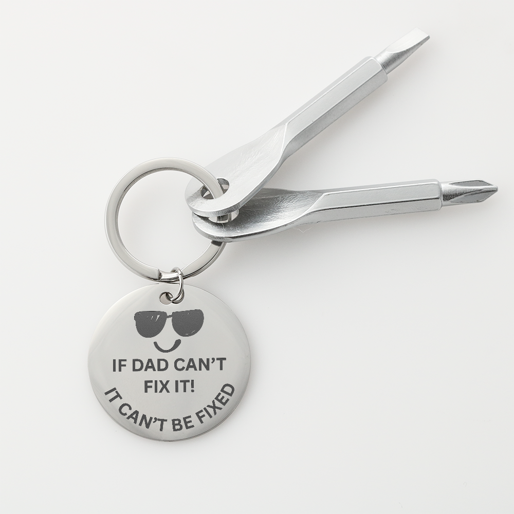 Engraved  keychain screwdriver for DAD with flathead and Philips. Message reads If DAD can't fix it, it can't be fixed. Add your own engraved message on the back. Colour Black or Silver.