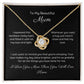 To My Mum, Beautiful Love Knot 14k or 18k finish Necklace. Features a beautiful pendant embellished with premium cubic zirconia crystals and heartfelt message card