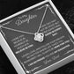 To My Daughter Love Knot Necklace with heartfelt message card and gift box love from Dad. 14k white gold over stainless steel embellished with premium cubic zirconia crystals. Adjustable chain length: 18" - 22" (45.72cm - 55.88cm)