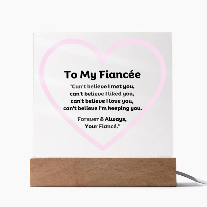 To My Fiancée Square Acrylic Plaque With Wooden base or LED
