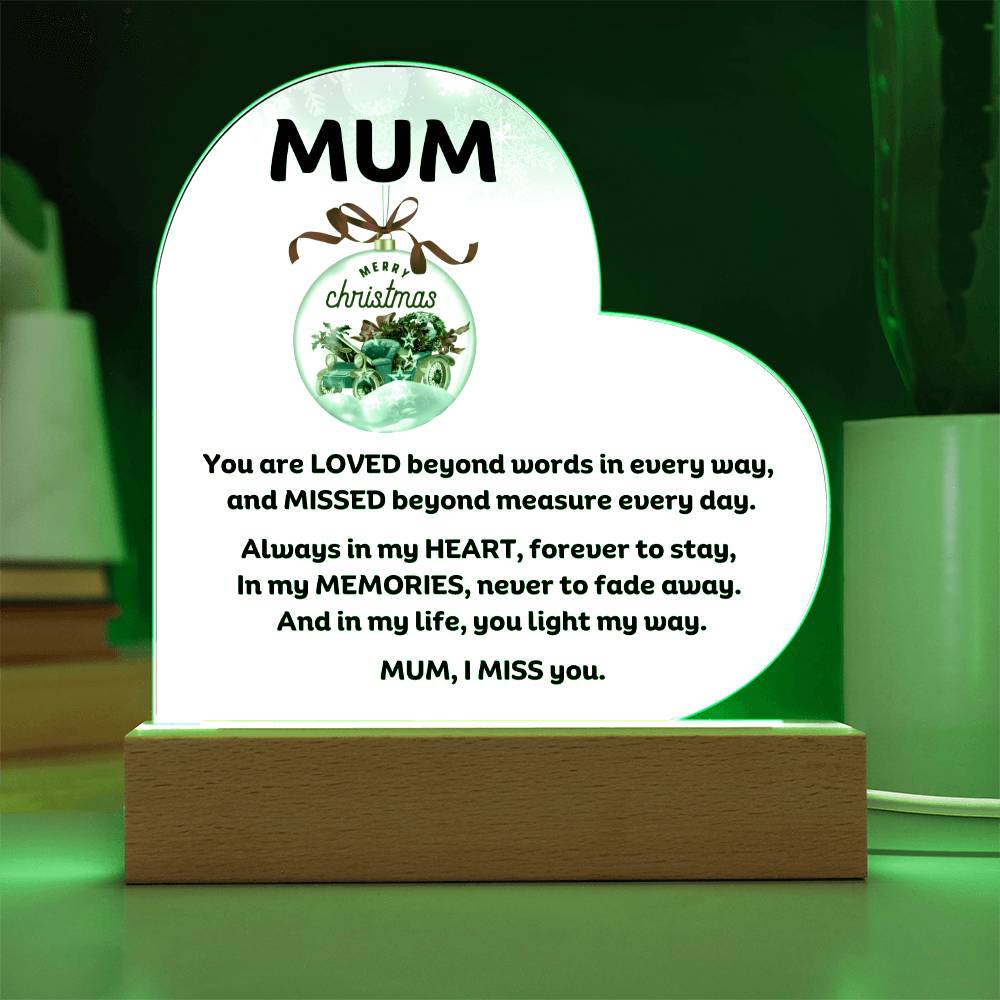 Mum Memorial heartfelt message for Christmas Printed Heart Acrylic Plaque With LED Lighting, I MISS YOU