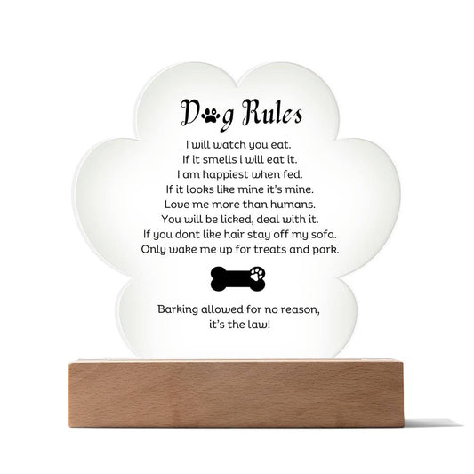 Dog Rules Printed Paw Print Shape Clear Acrylic Plaque With Dogs Rules Printed message With LED Option.