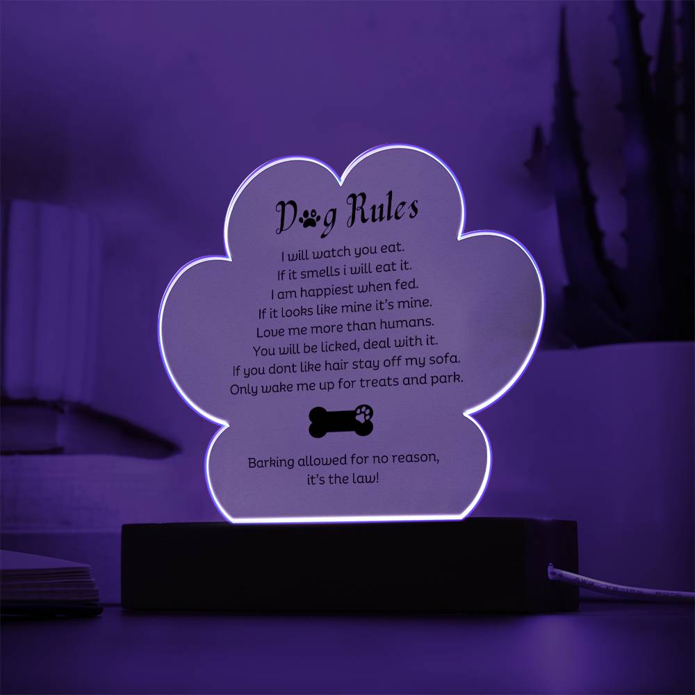 Dog Rules Printed Paw Print Shape Clear Acrylic Plaque With Dogs Rules Printed message With LED Option.
